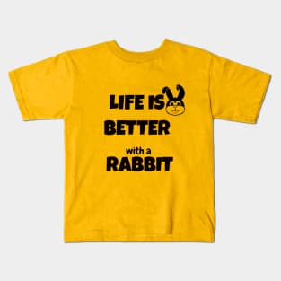 life is better with a rabbit Kids T-Shirt